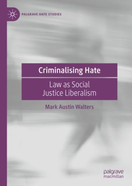 Book cover of: Criminalising Hate. By: Mark Austin Walters