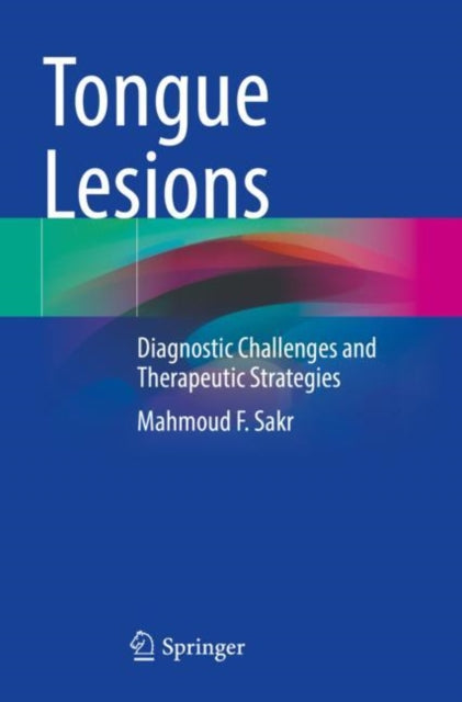 Book cover of: Tongue Lesions. By: Mahmoud F. Sakr