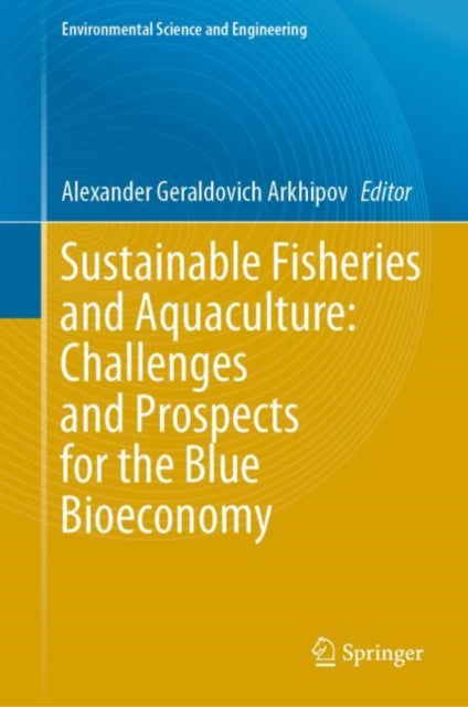 Book cover of: Sustainable Fisheries and Aquaculture: Challenges and Prospects for the Blue Bioeconomy. By: Arkhipov Alexander Geraldovich