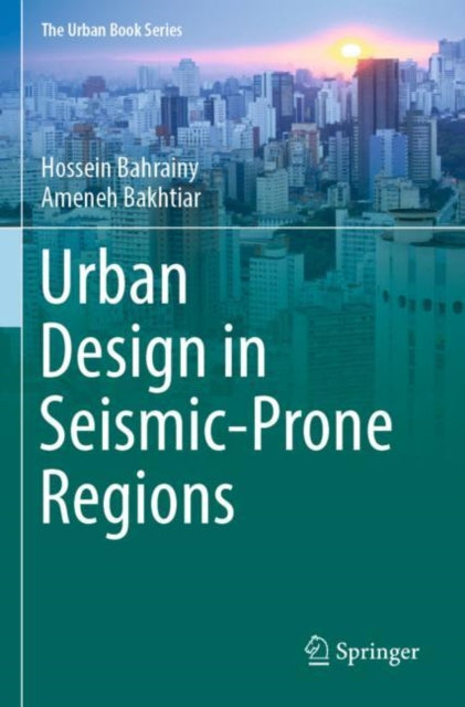 Book cover of: Urban Design in Seismic-Prone Regions. By: Hossein Bahrainy