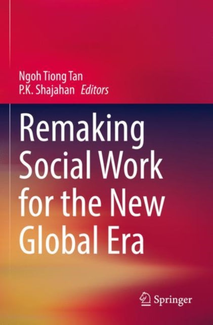 Book cover of: Remaking Social Work for the New Global Era. By: Ngoh Tiong Tan