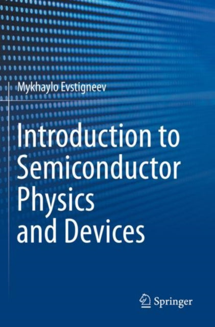 Book cover of: Introduction to Semiconductor Physics and Devices. By: Mykhaylo Evstigneev