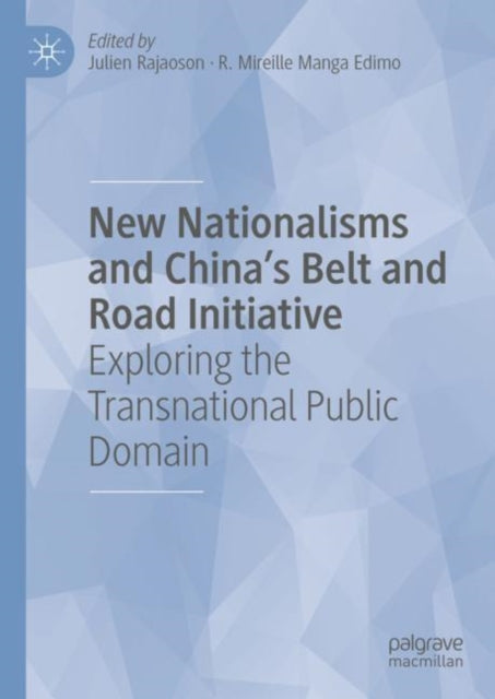 Book cover of: New Nationalisms and China's Belt and Road Initiative. By: Julien Rajaoson