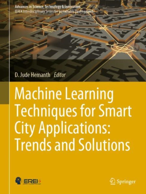 Book cover of: Machine Learning Techniques for Smart City Applications: Trends and Solutions. By: D. Jude Hemanth