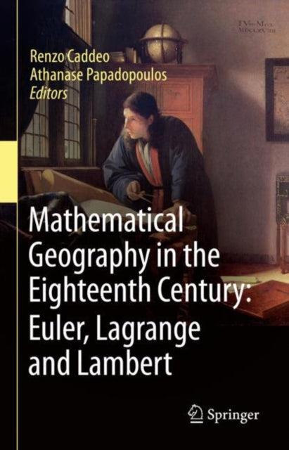 Book cover of: Mathematical Geography in the Eighteenth Century: Euler, Lagrange and Lambert. By: Renzo Caddeo