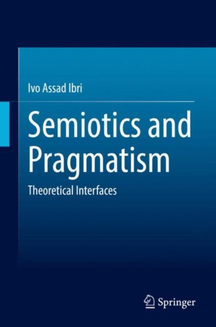 Book cover of: Semiotics and Pragmatism. By: Ivo Assad Ibri