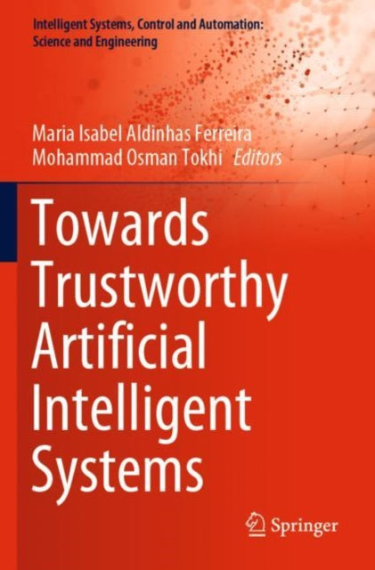 Book cover of: Towards Trustworthy Artificial Intelligent Systems. By: Maria Isabel Aldinhas Ferreira