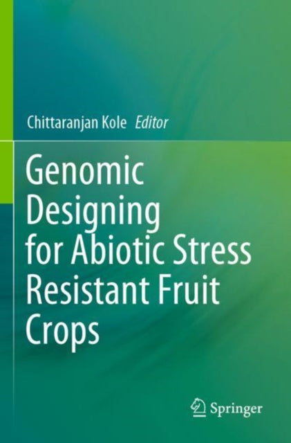 Book cover of: Genomic Designing for Abiotic Stress Resistant Fruit Crops. By: Chittaranjan Kole