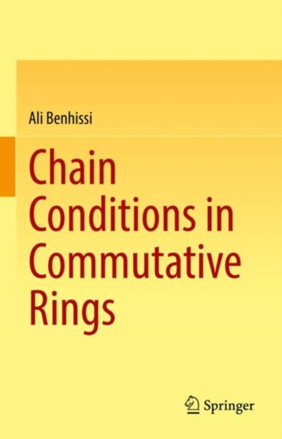Book cover of: Chain Conditions in Commutative Rings. By: Ali Benhissi