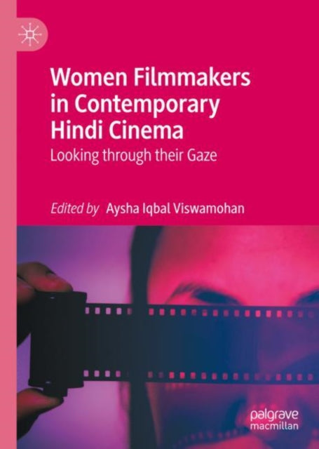Book cover of: Women Filmmakers in Contemporary Hindi Cinema. By: Aysha Iqbal Viswamohan