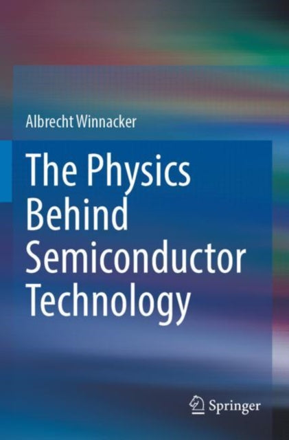Book cover of: Physics Behind Semiconductor Technology. By: Albrecht Winnacker