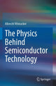 Book cover of: Physics Behind Semiconductor Technology. By: Albrecht Winnacker