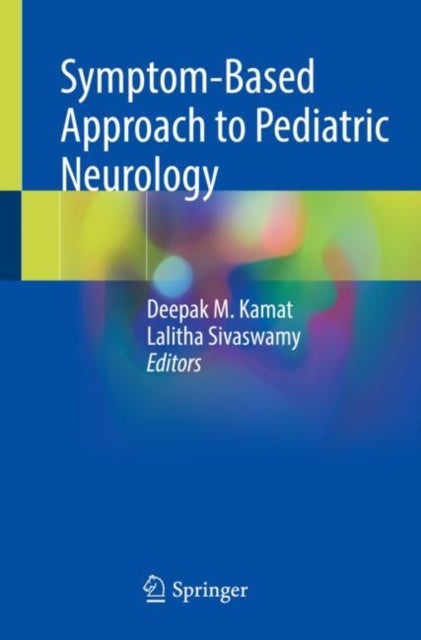 Book cover of: Symptom-Based Approach to Pediatric Neurology. By: Deepak M. Kamat