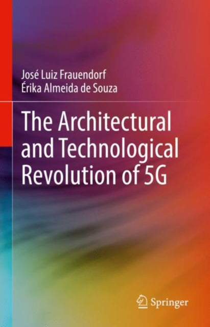 Book cover of: Architectural and Technological Revolution of 5G. By: José Luiz Frauendorf
