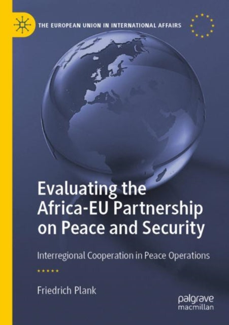 Book cover of: Evaluating the Africa-EU Partnership on Peace and Security. By: Friedrich Plank