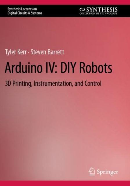 Book cover of: Arduino IV: DIY Robots. By: Tyler Kerr