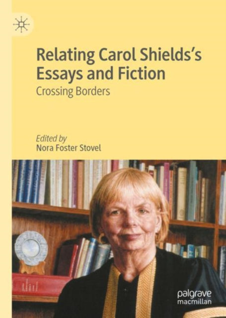 Book cover of: Relating Carol Shields’s Essays and Fiction. By: Nora Foster Stovel