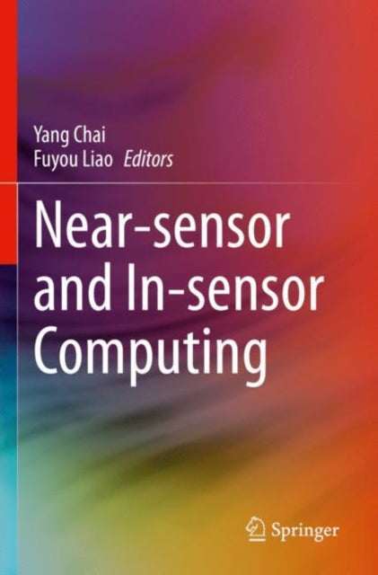 Book cover of: Near-sensor and In-sensor Computing. By: Yang Chai