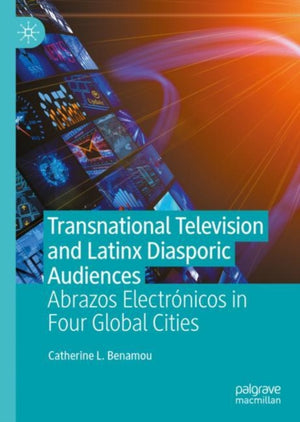 Transnational Television and Latinx Diasporic Audiences