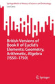 Book cover of: British Versions of Book II of Euclid’s Elements: Geometry, Arithmetic, Algebra (1550–1750). By: Leo Corry