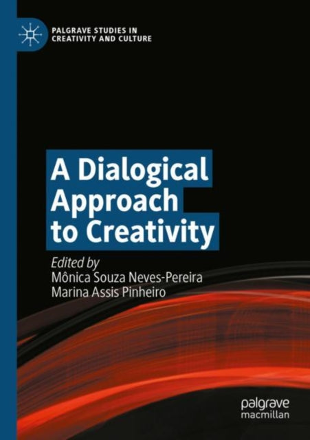 Book cover of: Dialogical Approach to Creativity. By: Mônica Souza Neves-Pereira