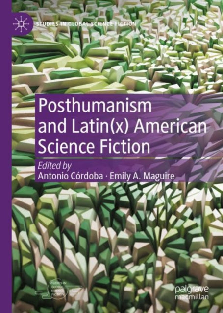 Book cover of: Posthumanism and Latin(x) American Science Fiction. By: Antonio Córdoba