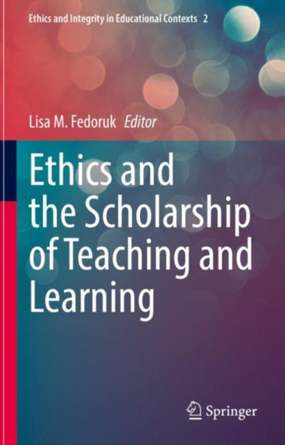 Book cover of: Ethics and the Scholarship of Teaching and Learning. By: Lisa Fedoruk