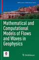 Book cover of: Mathematical and Computational Models of Flows and Waves in Geophysics. By: Gerardo Hernández-Dueñas