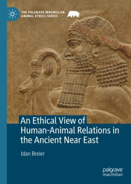Book cover of: Ethical View of Human-Animal Relations in the Ancient Near East. By: Idan Breier