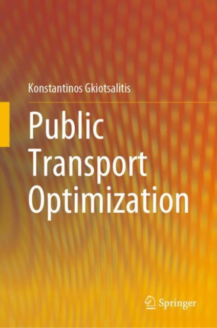 Book cover of: Public Transport Optimization. By: Konstantinos Gkiotsalitis