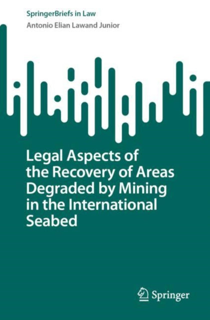 Book cover of: Legal Aspects of the Recovery of Areas Degraded by Mining in the International Seabed. By: Antonio Elian Lawand Junior