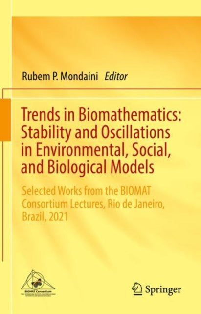 Book cover of: Trends in Biomathematics: Stability and Oscillations in Environmental, Social, and Biological Models. By: Rubem P. Mondaini