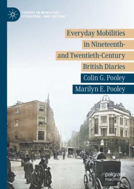 Book cover of: Everyday Mobilities in Nineteenth- and Twentieth-Century British Diaries. By: Colin G. Pooley