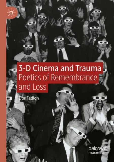 Book cover of: 3-D Cinema and Trauma. By: Dor Fadlon