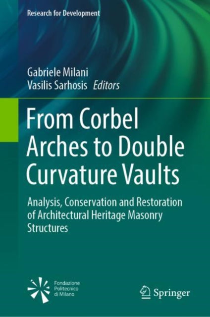 Book cover of: From Corbel Arches to Double Curvature Vaults. By: Gabriele Milani
