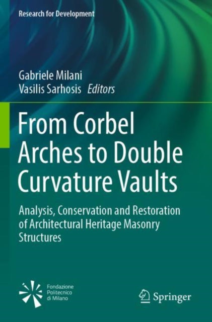 Book cover of: From Corbel Arches to Double Curvature Vaults. By: Gabriele Milani