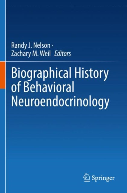 Book cover of: Biographical History of Behavioral Neuroendocrinology. By: Randy J. Nelson