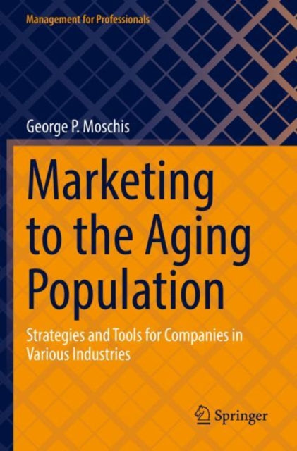 Book cover of: Marketing to the Aging Population. By: George P. Moschis