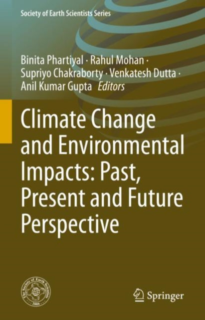Book cover of: Climate Change and Environmental Impacts: Past, Present and Future Perspective. By: Binita Phartiyal