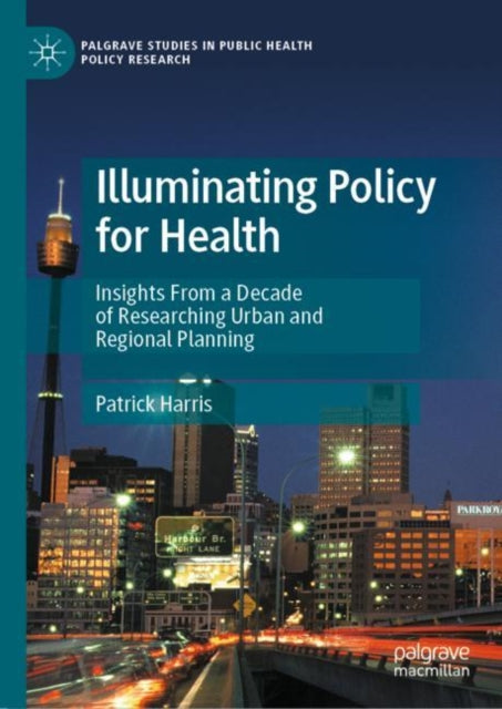 Book cover of: Illuminating Policy for Health. By: Patrick Harris