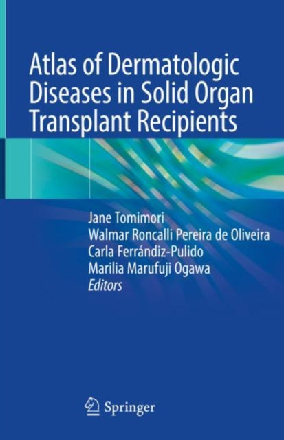 Book cover of: Atlas of Dermatologic Diseases in Solid Organ Transplant Recipients. By: Jane Tomimori