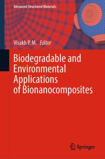 Book cover of: Biodegradable and Environmental Applications of Bionanocomposites. By: Visakh Visakh P. M.