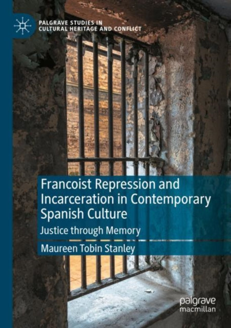 Book cover of: Francoist Repression and Incarceration in Contemporary Spanish Culture. By: Maureen Tobin Stanley