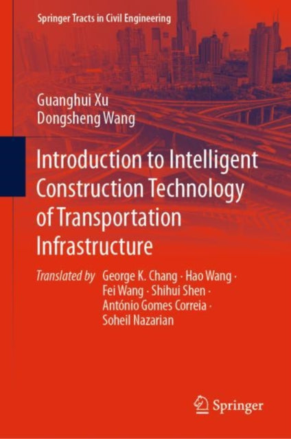Book cover of: Introduction to Intelligent Construction Technology of Transportation Infrastructure. By: Guanghui Xu