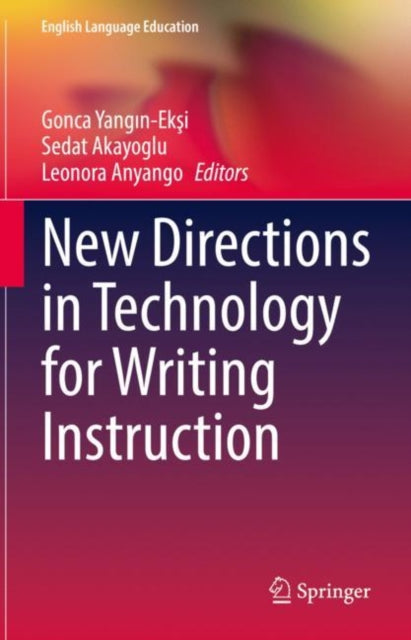 Book cover of: New Directions in Technology for Writing Instruction. By: Gonca Yangın-Ekşi