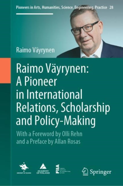 Book cover of: Raimo Vayrynen: A Pioneer in International Relations, Scholarship and Policy-Making. By: Raimo Väyrynen