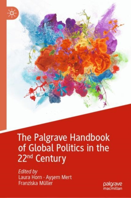 Book cover of: Palgrave Handbook of Global Politics in the 22nd Century. By: Laura Horn