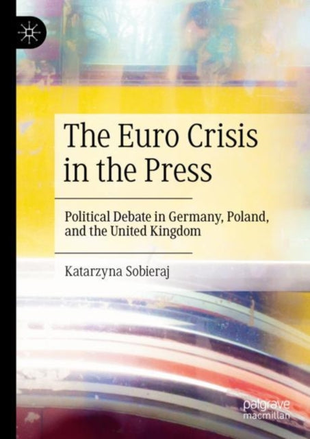 Book cover of: Euro Crisis in the Press. By: Katarzyna Sobieraj