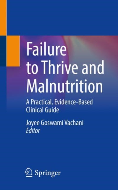 Book cover of: Failure to Thrive and Malnutrition. By: Joyee Vachani