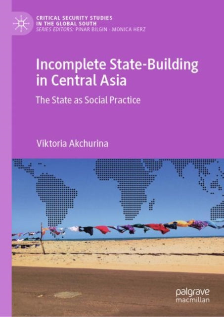 Book cover of: Incomplete State-Building in Central Asia. By: Viktoria Akchurina